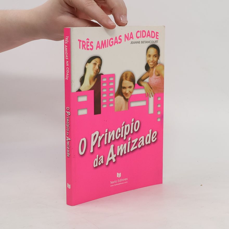 Jeanne Betancourt O Princípio da Amizade