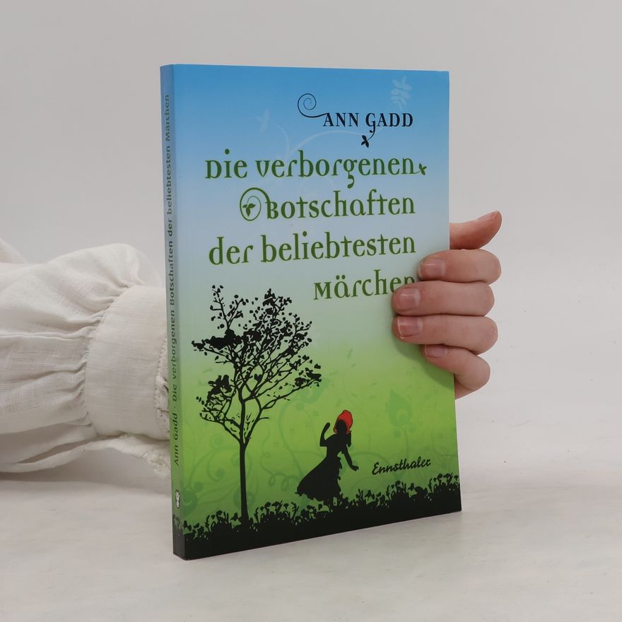 Ann Gadd Die verborgenen Botschaften der beliebtesten Märchen