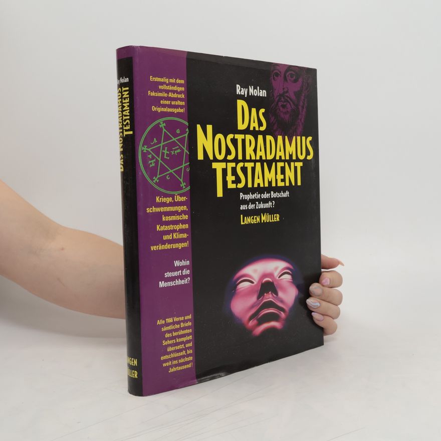 Ray O. Nolan Das Nostradamus Testament. Prophetie oder Botschaft aus der Zukunft...