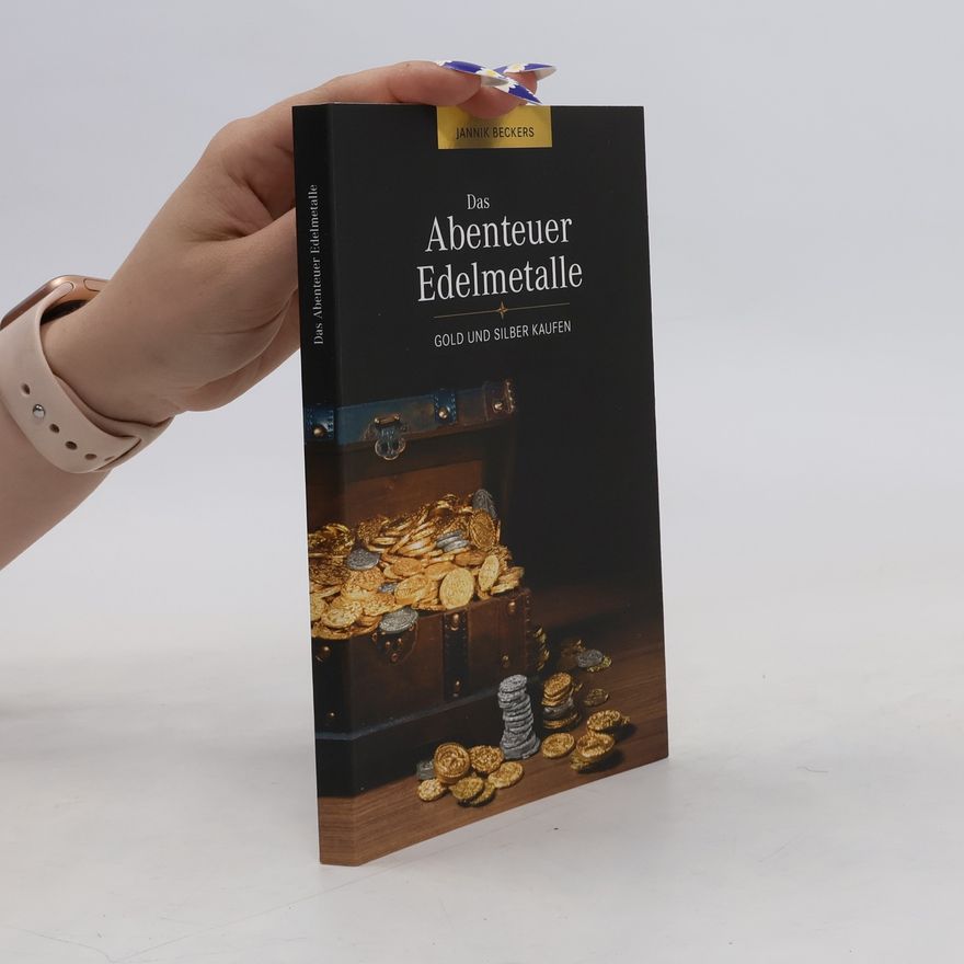 Jannik Beckers Das Abenteuer Edelmetalle