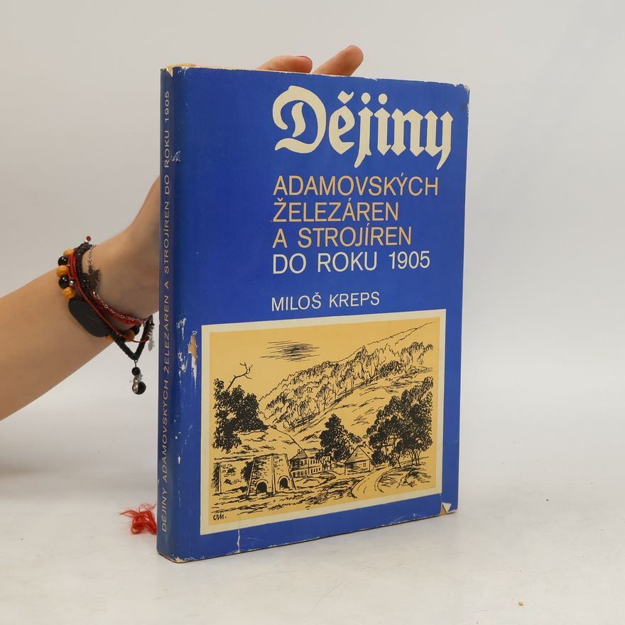 Miloš Kreps Dějiny Adamovských železáren a strojíren do roku 1905