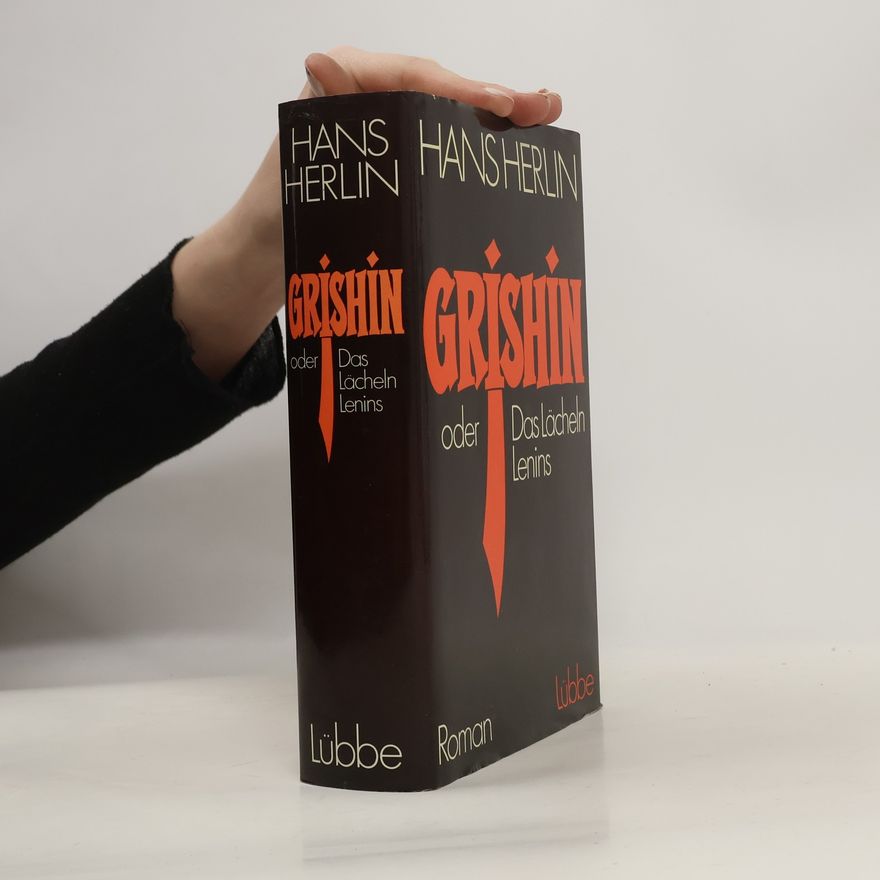 Hans Herlin Grishin oder das Lächeln Lenins