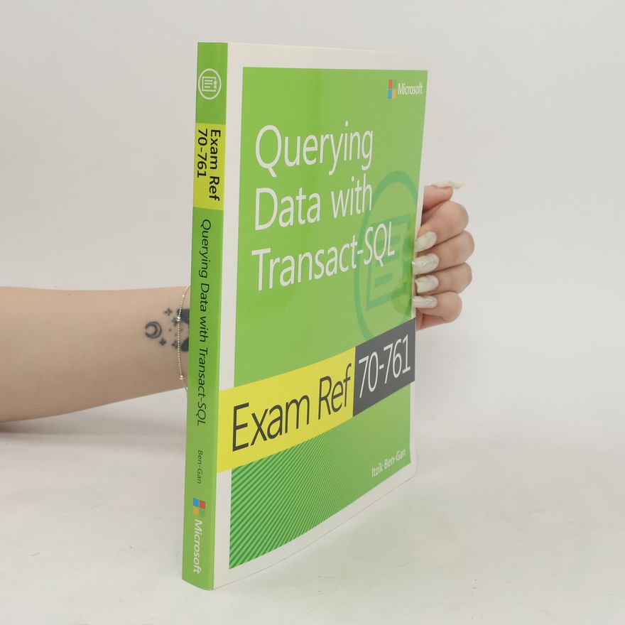 Itzik Ben-Gan Exam Ref 70-761: Querying Data with Transact-SQL