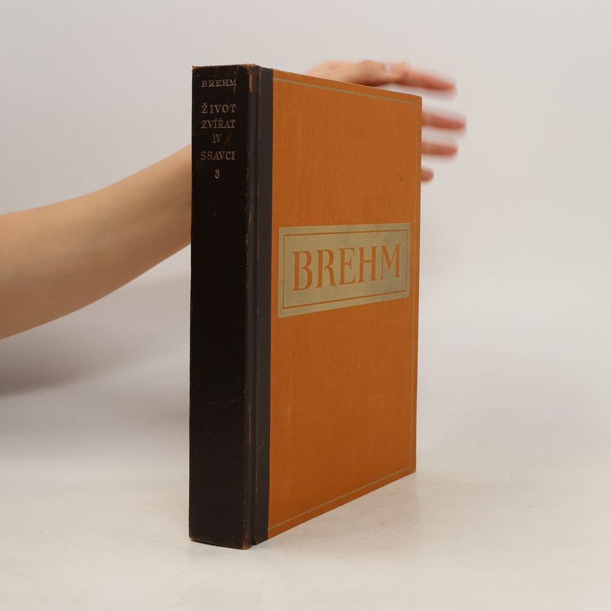 Alfred Edmund Brehm Brehmův život zvířat IV. Ssavci 4