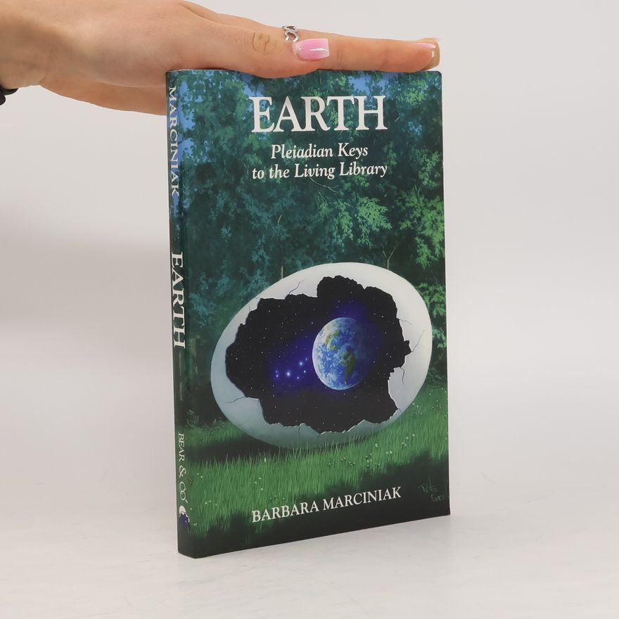 Barbara Marciniak Earth : pleiadian keys to the living library