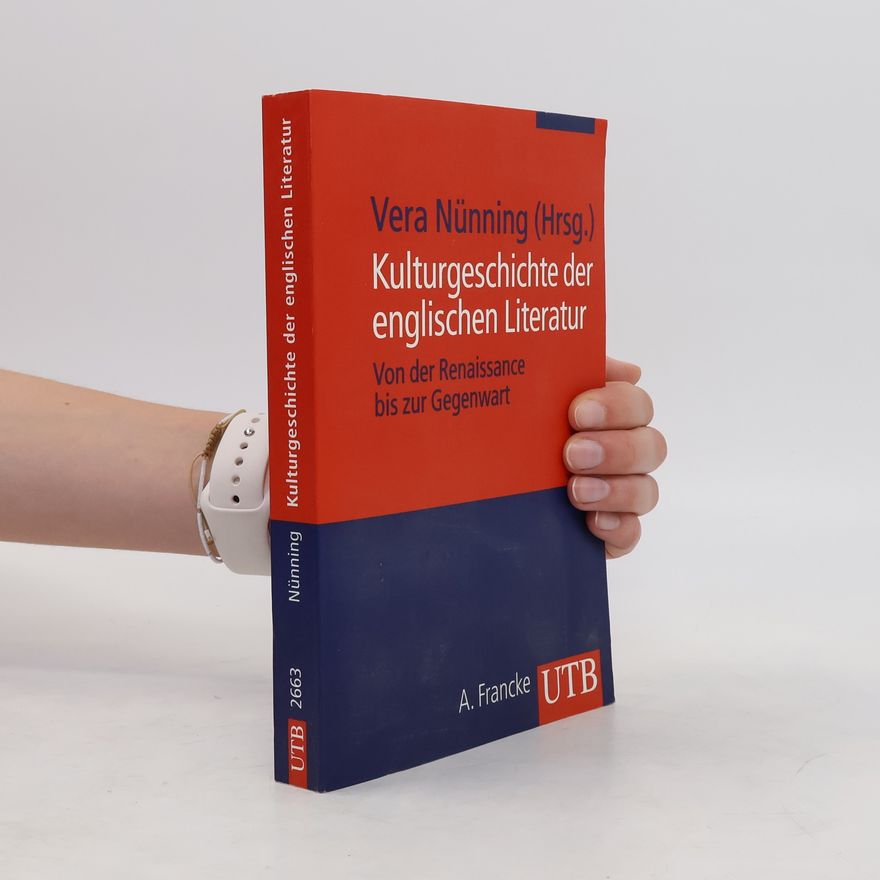 Vera Nünning Kulturgeschichte der englischen Literatur. Von der Renaissance bis zur Gegenwart