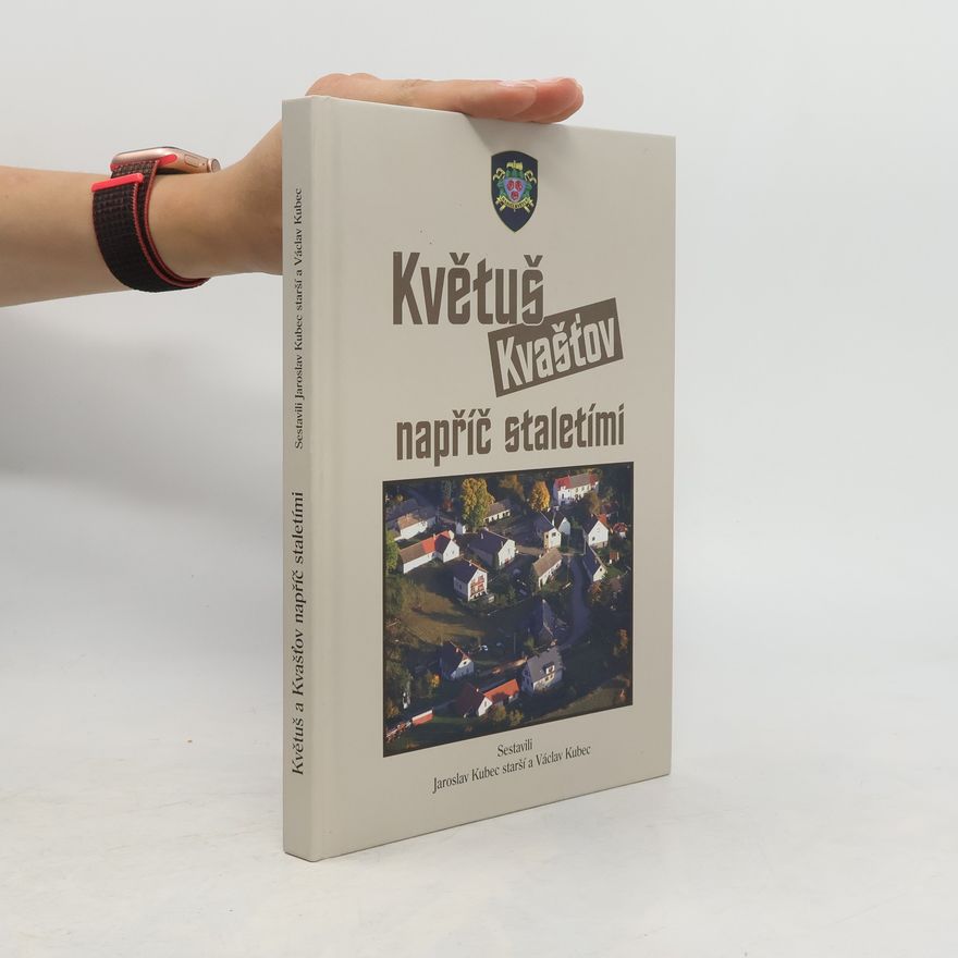 Jaroslav Kubec Květuš - Kvašťov napříč staletími