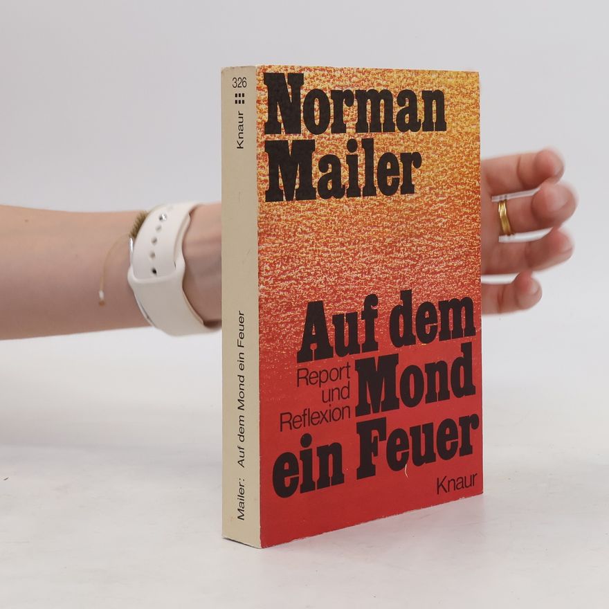 Norman Mailer Auf dem Mond ein Feuer. Report und Reflexion.