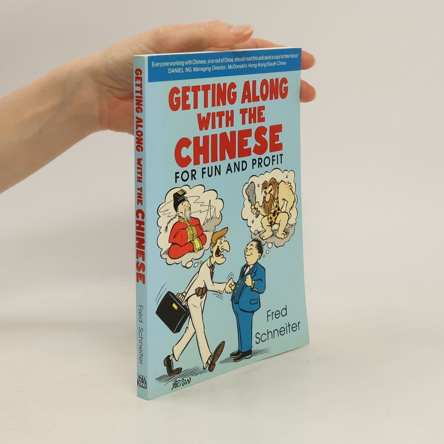 Fred Schneiter Getting Along with the Chinese For Fun and Profit