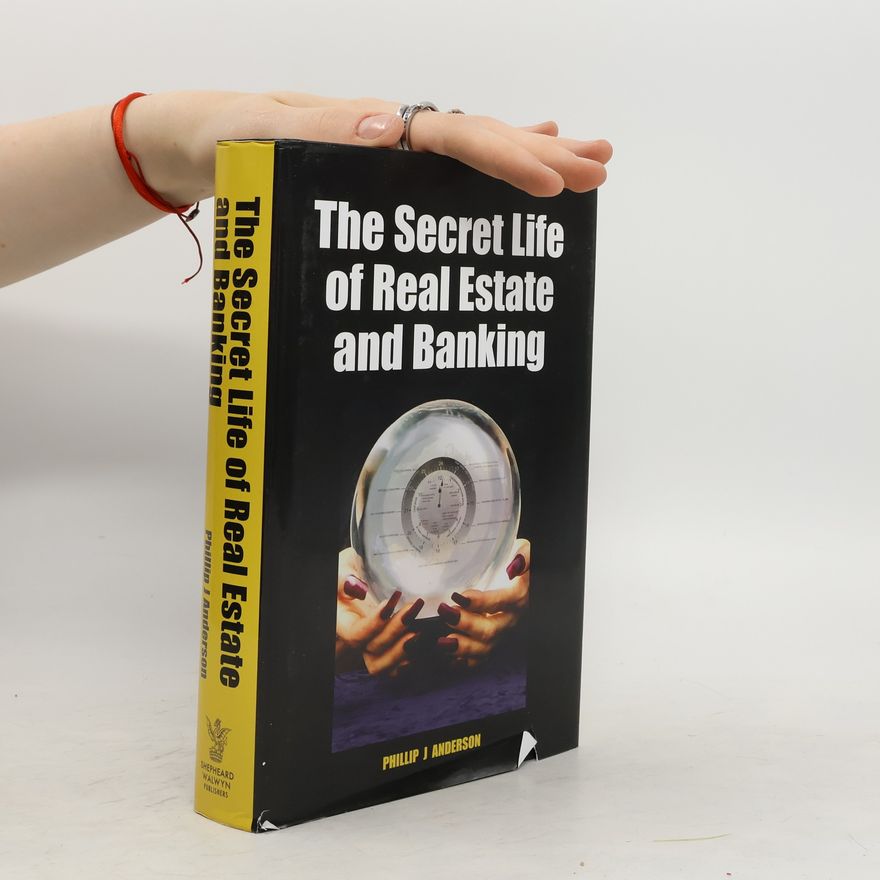 Phillip J. Anderson The Secret Life of Real Estate