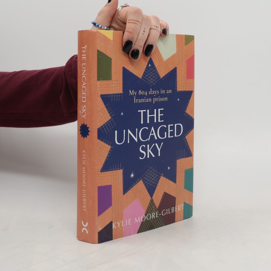Kylie Moore-Gilbert The Uncaged Sky