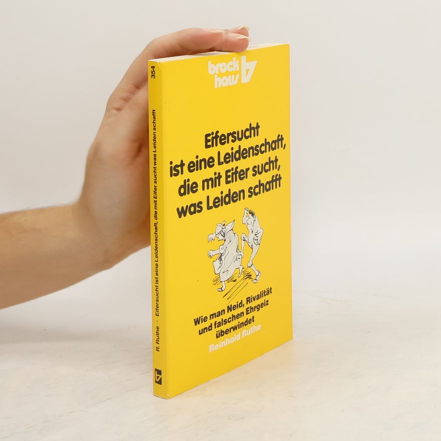 Reinhold Ruthe Eifersucht ist eine Leidenschaft, die mit Eifer sucht, was Leiden schafft