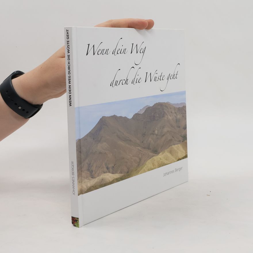 Johannes Berger Wenn dein Weg durch die Wüste geht