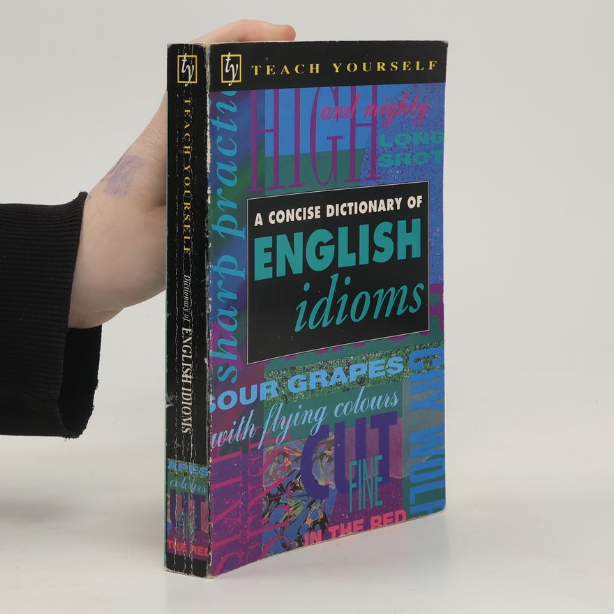 B. A. Phythian A Concise Dictionary of English Idioms