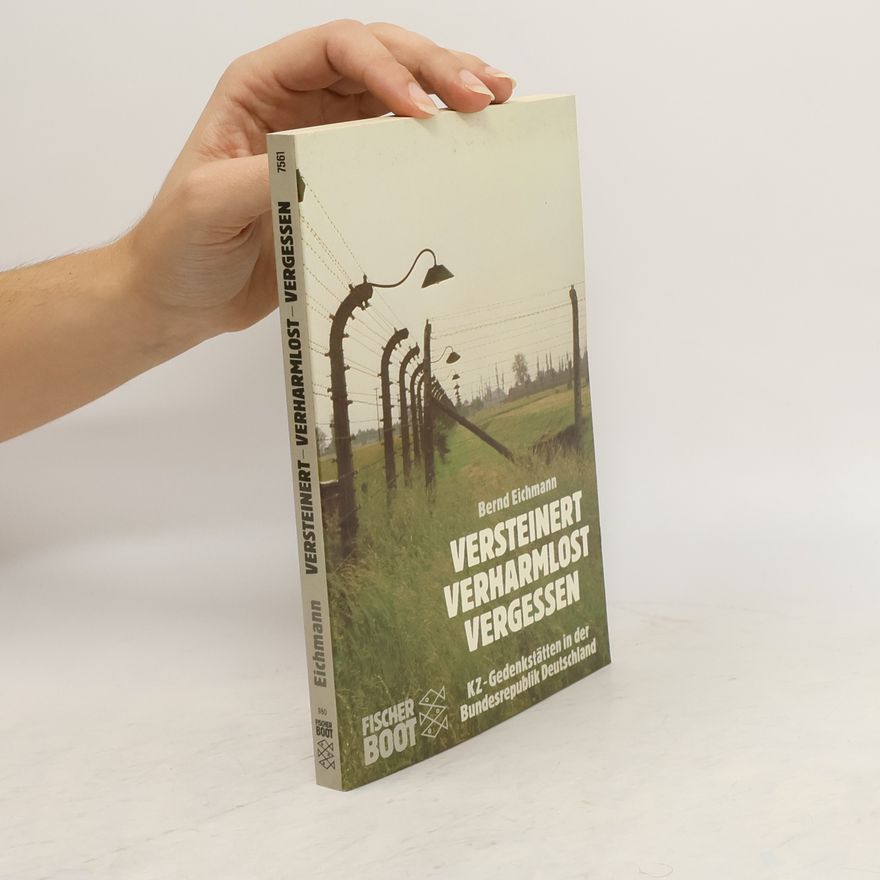 Bernd Eichmann Versteinert, verharmlost, vergessen