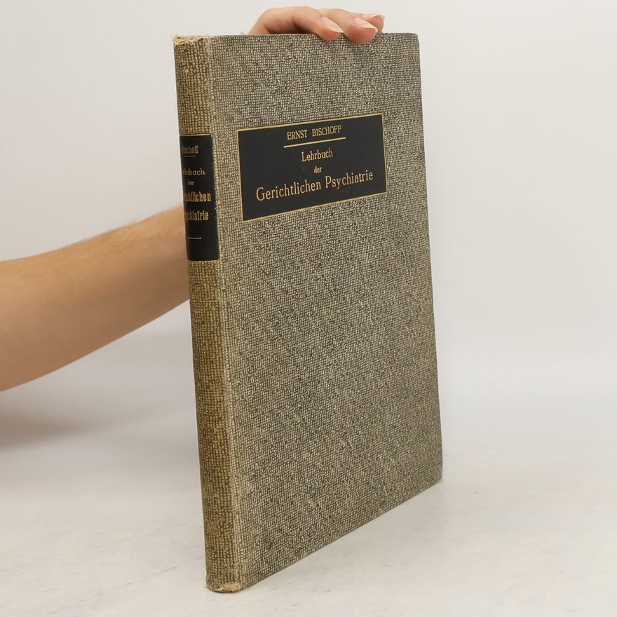 Ernst Bischoff Lehrbuch der gerichtlichen Psychiatrie für Mediziner und Juristen