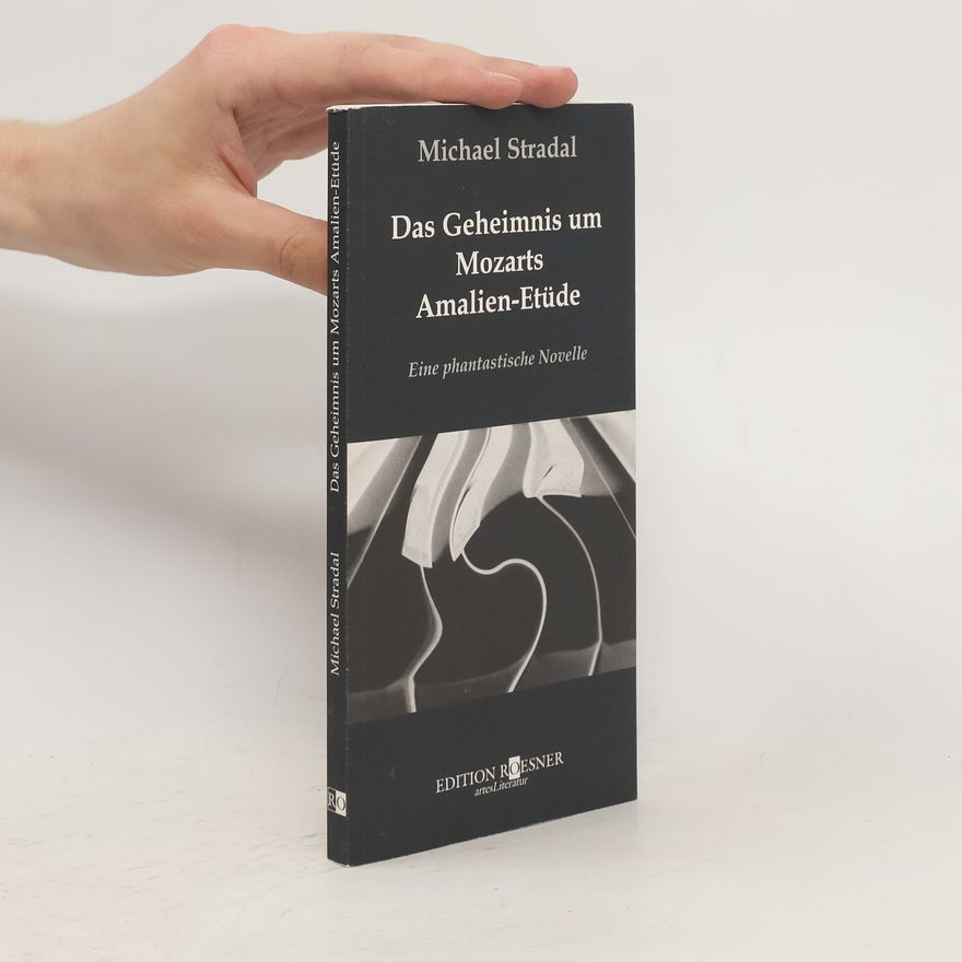 Michael Stradal Das Geheimnis um Mozarts Amalien-Etüde
