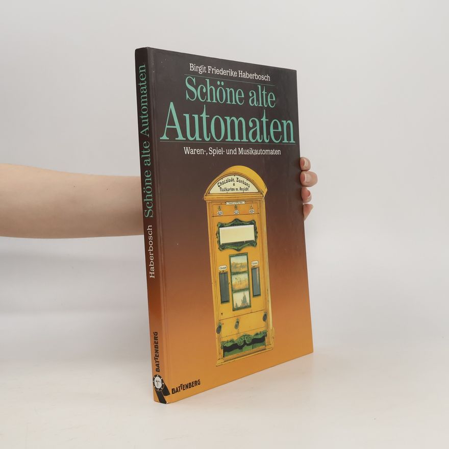 Birgit Friederike Haberbosch Schöne alte Automaten