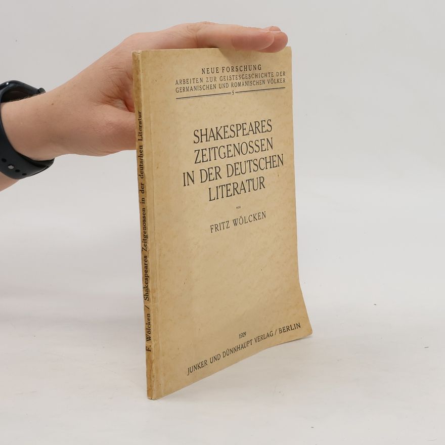 Fritz Wölcken Shakespeares Zeitgenossen in der deutschen Literatur