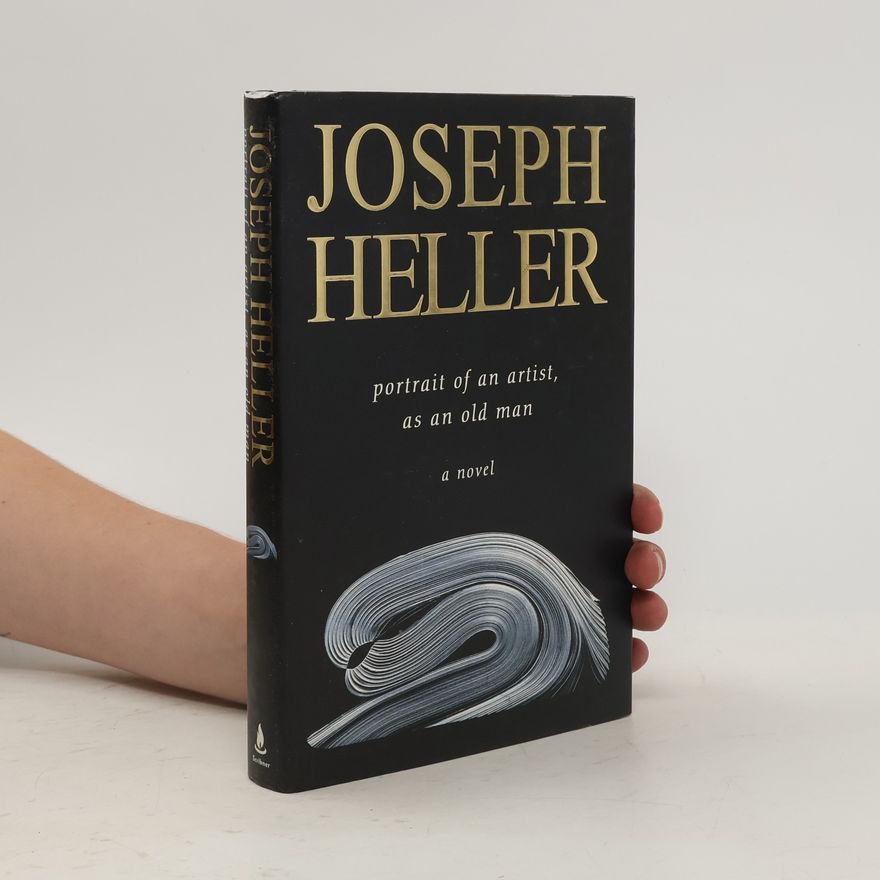 Joseph Heller Portrait of an Artist As an Old Man