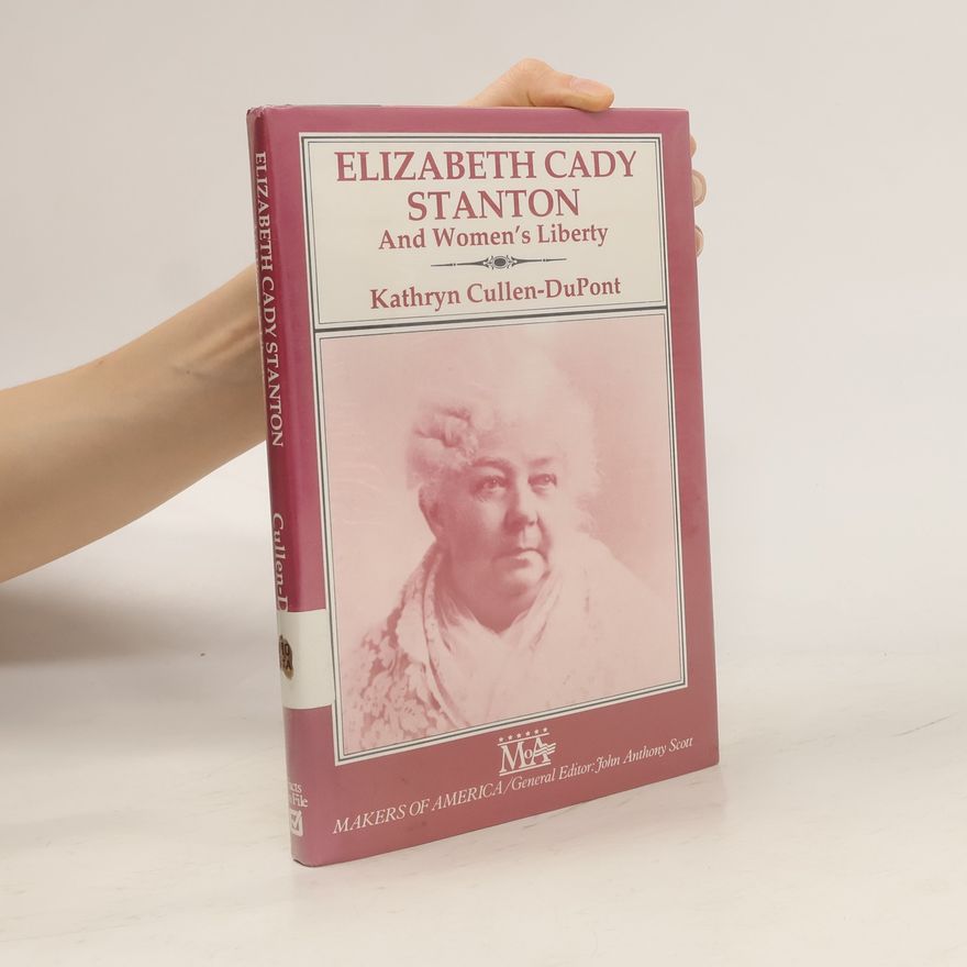 Kathryn Cullen-DuPont Elizabeth Cady Stanton and Women's Liberty