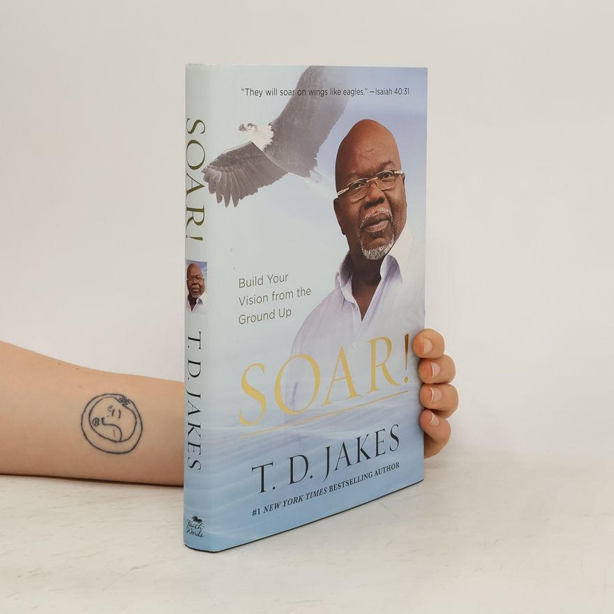 T. D. Jakes Soar!