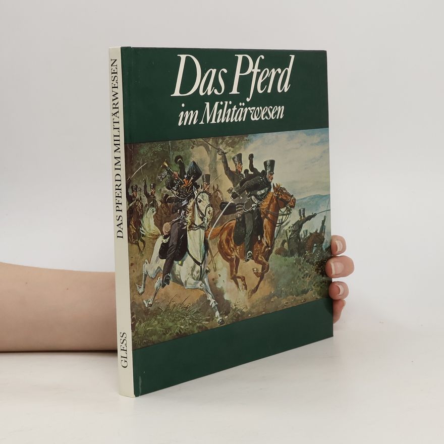 Karlheinz Gless Das Pferd im Militärwesen