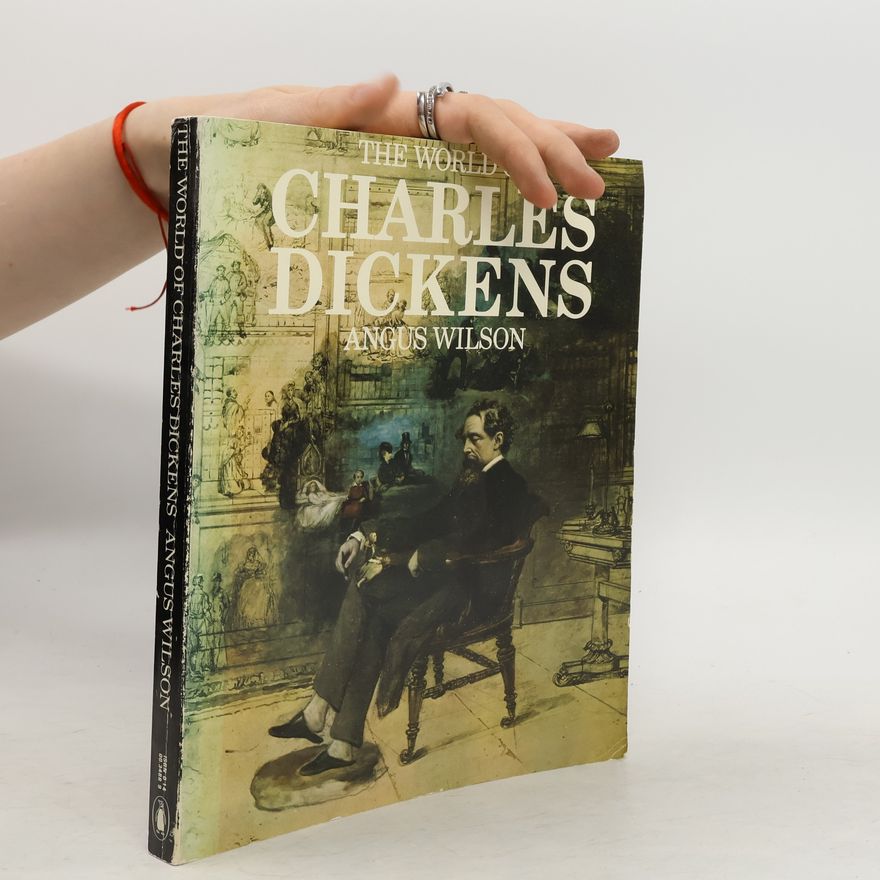 Angus Wilson The World of Charles Dickens