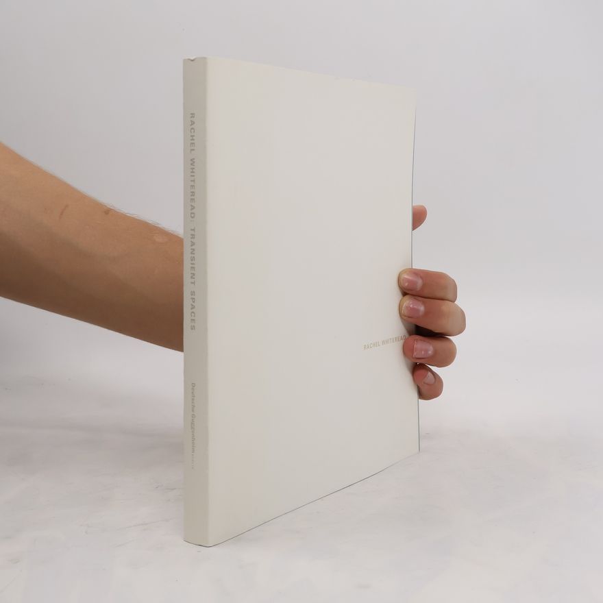 Rachel Whiteread Rachel Whiteread - Transient spaces