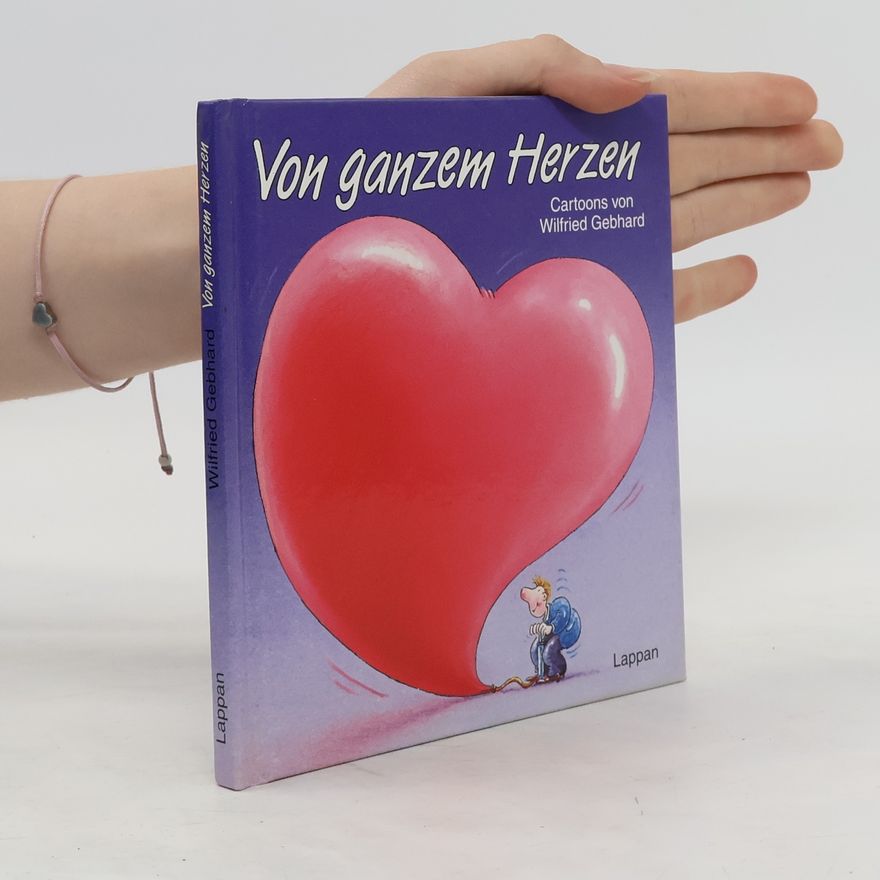 Wilfried Gebhard Von ganzem Herzen