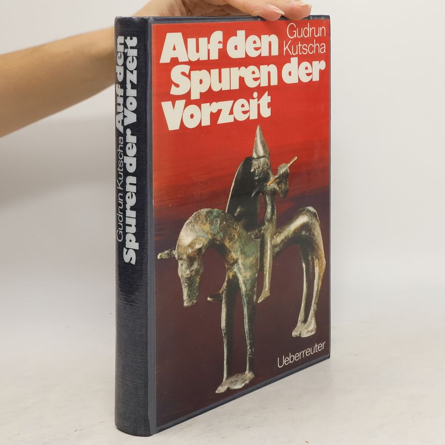 Gudrun Kutscha Auf den Spuren der Vorzeit
