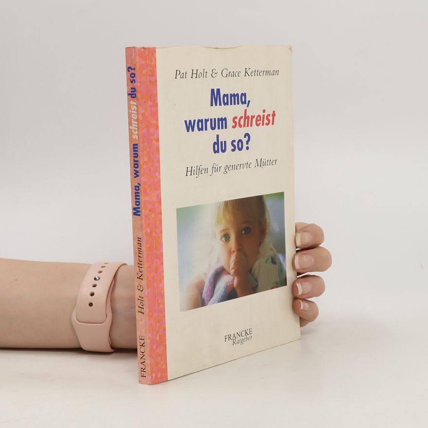 Pat Holt "Mama, warum schreist du so?"