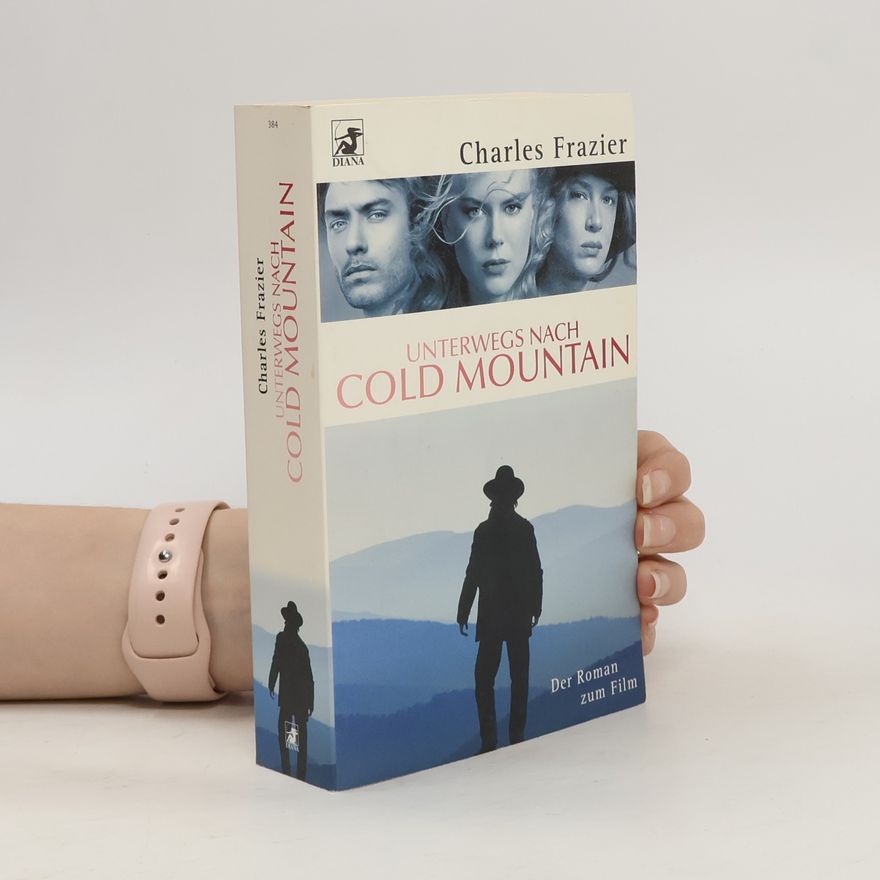 Charles Frazier Unterwegs nach Cold Mountain