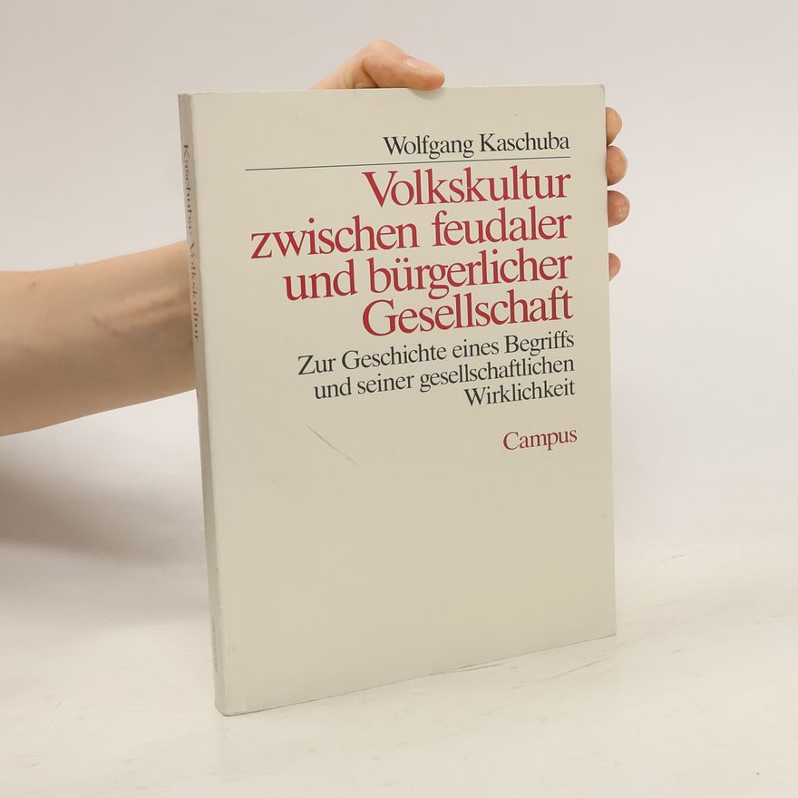 Wolfgang Kaschuba Volkskultur zwischen feudaler und bürgerlicher Gesellschaft