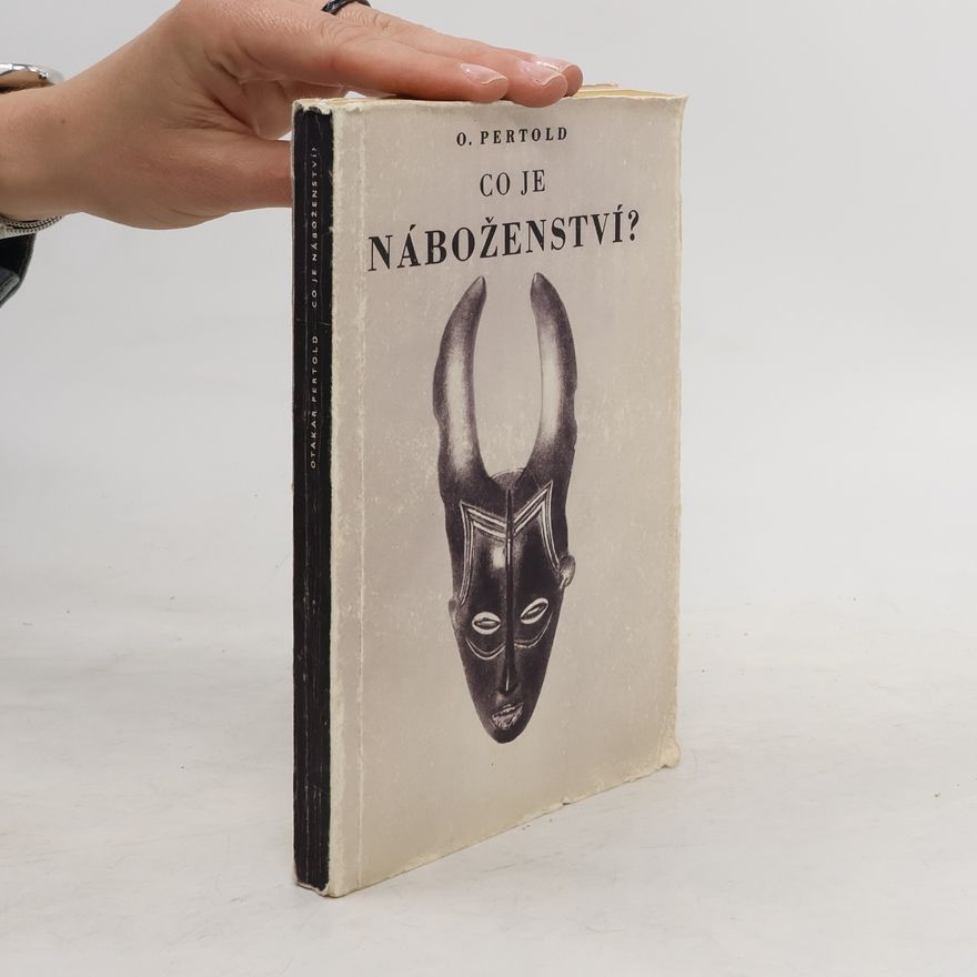 Pertold Otakar Co je náboženstvi?