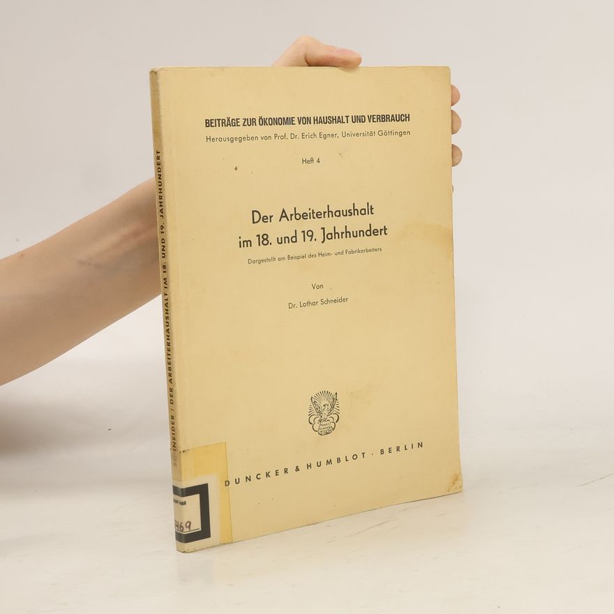 Lothar Schneider Der Arbeiterhaushalt im 18. und 19. Jahrhundert