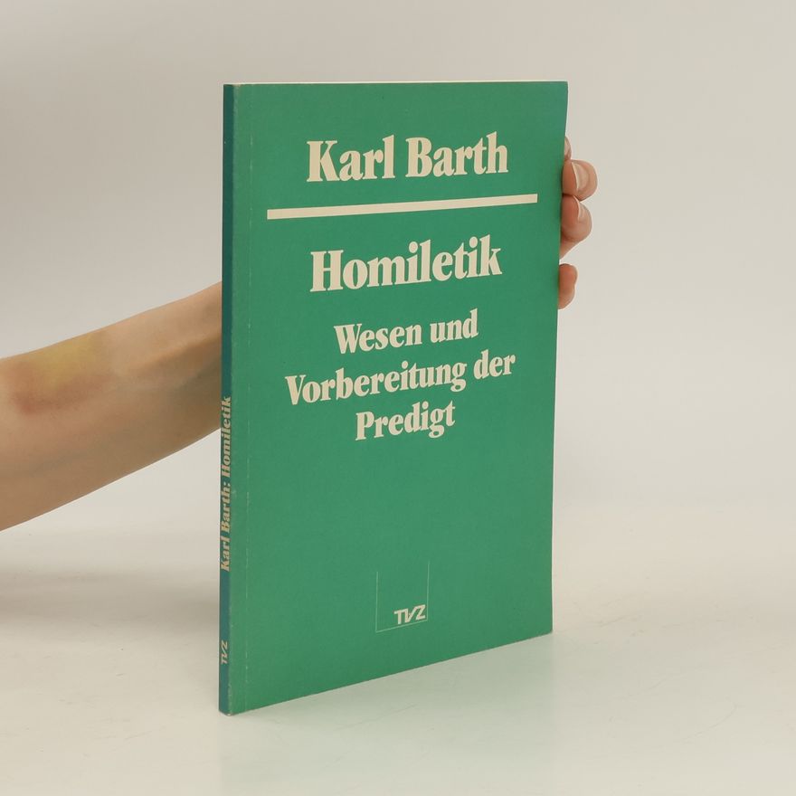 Karl Barth Homiletik : Wesen und Vorbereitung der Predigt
