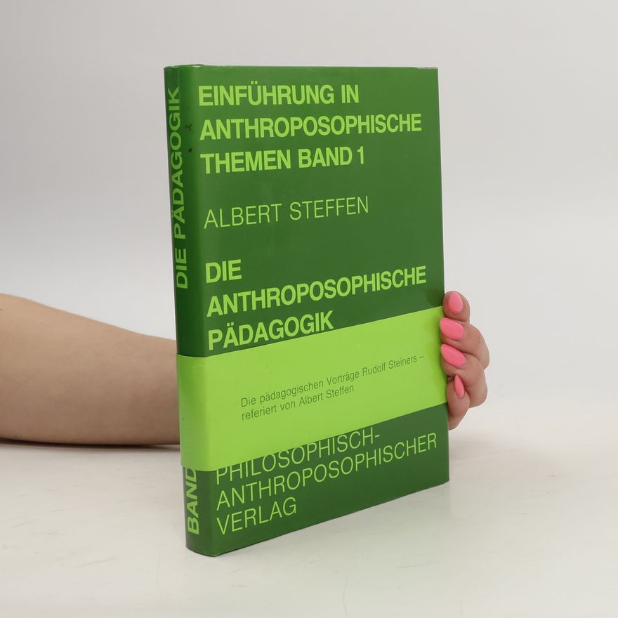Albert Steffen Die anthroposophische Pädagogik