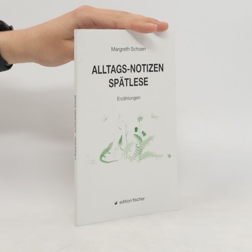 Margreth Schoen Alltags-Notizen-Spätlese