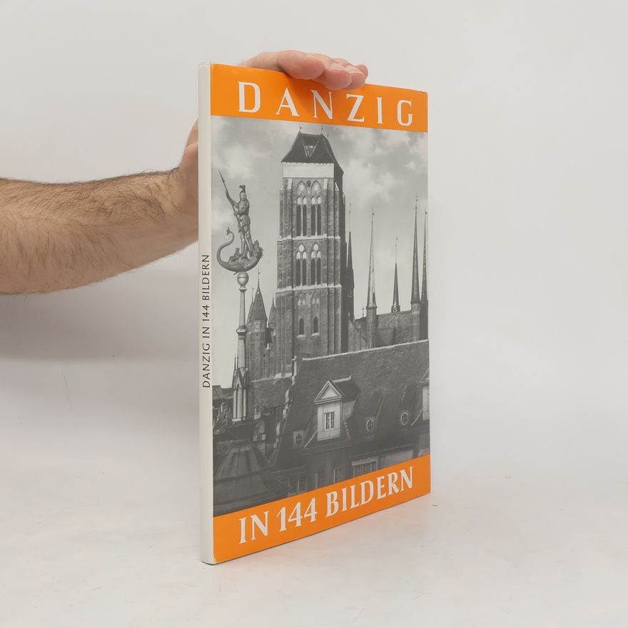 Bernhard Meyer Danzig in 144 [hundertvierundvierzig] Bildern