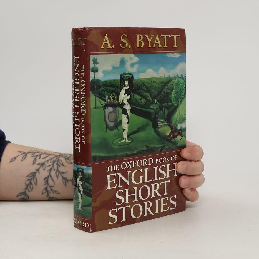 A. S. Antonia Susan Byatt The Oxford Book of English Short Stories