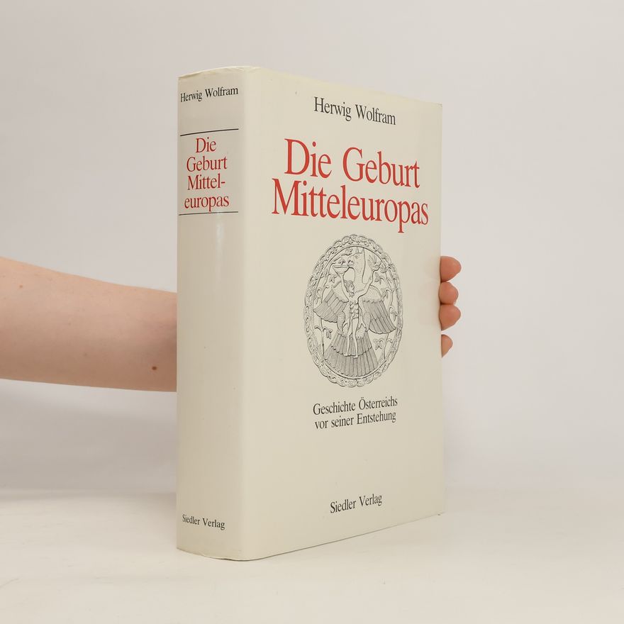 Herwig Wolfram Die Geburt Mitteleuropas