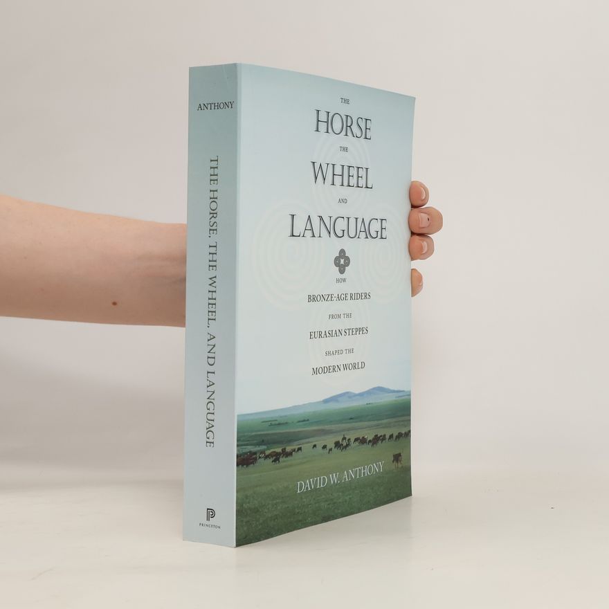 David W Anthony Horse, the Wheel, and Language