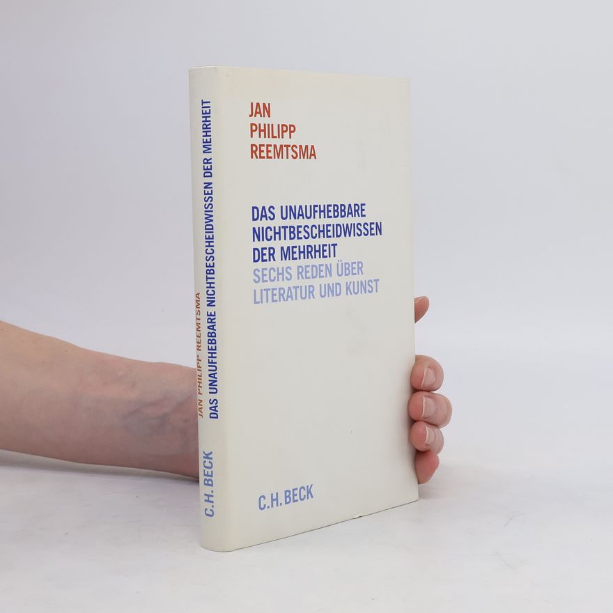 Jan Philipp Reemtsma Das unaufhebbare Nichtbescheidwissen der Mehrheit