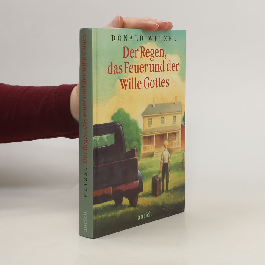 Donald Wetzel Der Regen, das Feuer und der Wille Gottes