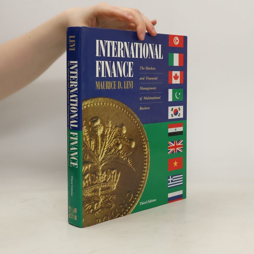 Maurice D. Levi International finance: The Markets and Financial Management of Multinational Business