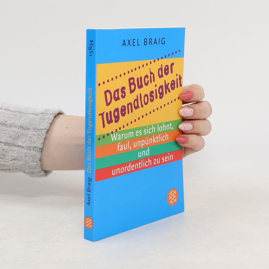 Axel Braig Das Buch der Tugendlosigkeit