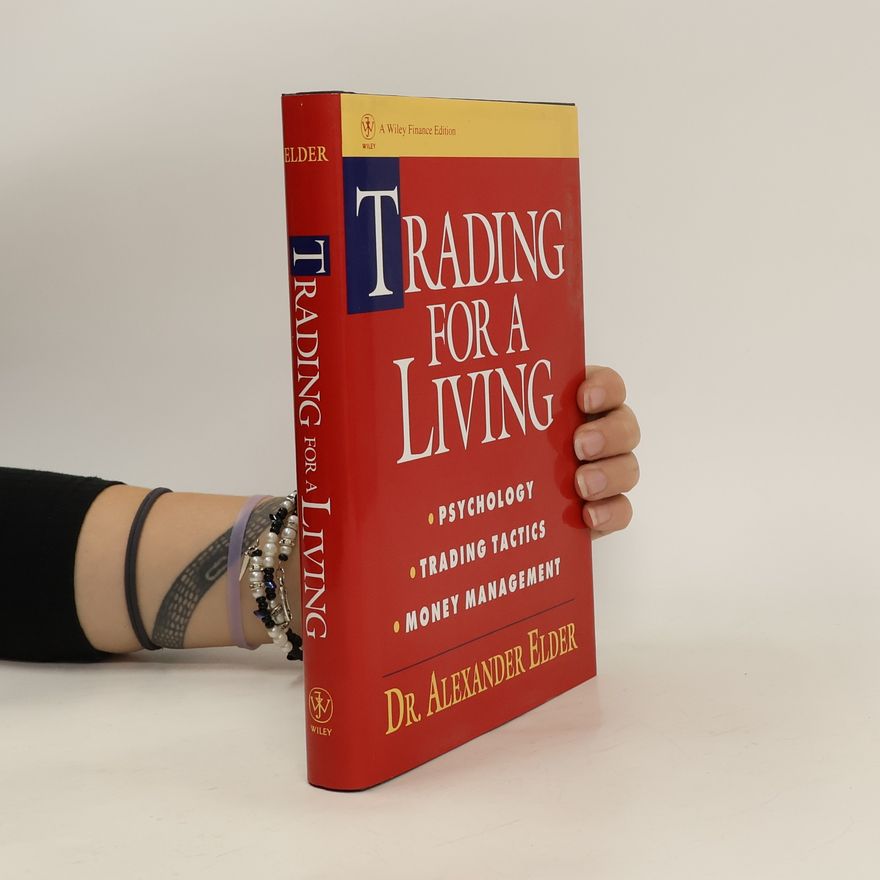 Alexander Elder Trading for a living : psychology, trading tactics, money management