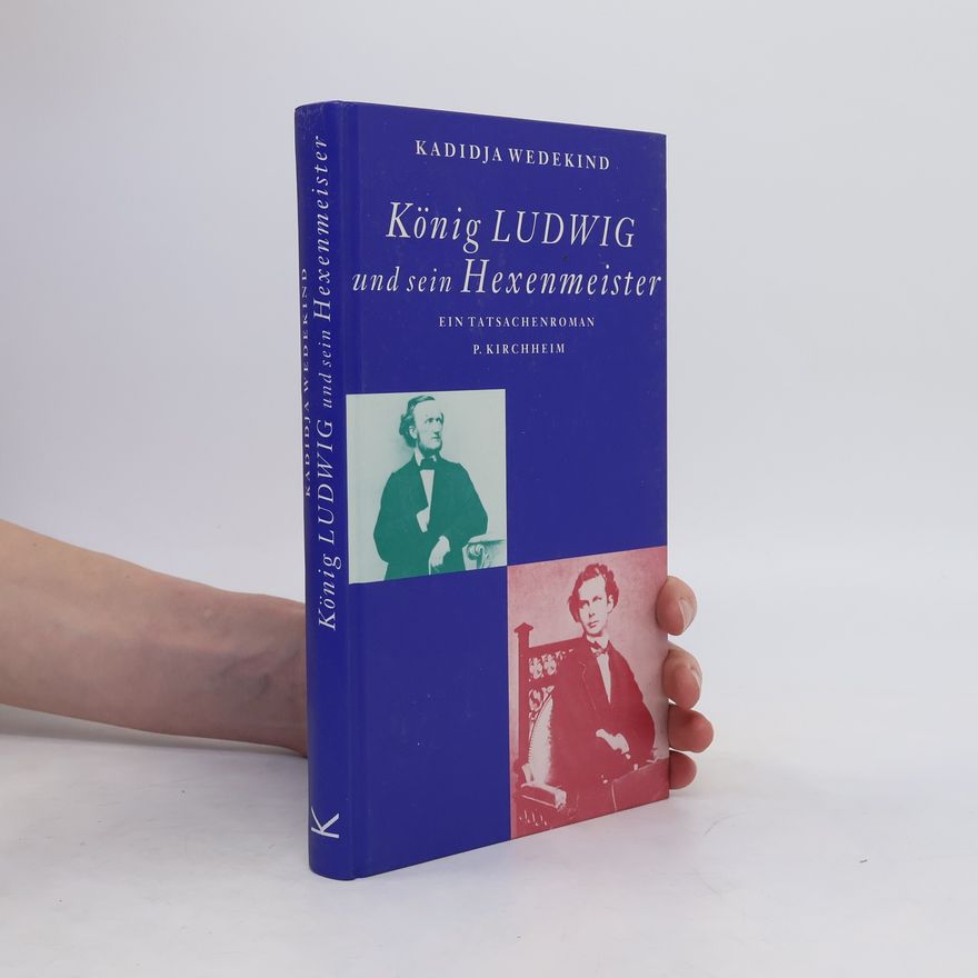 Kadidja Wedekind König Ludwig und sein Hexenmeister
