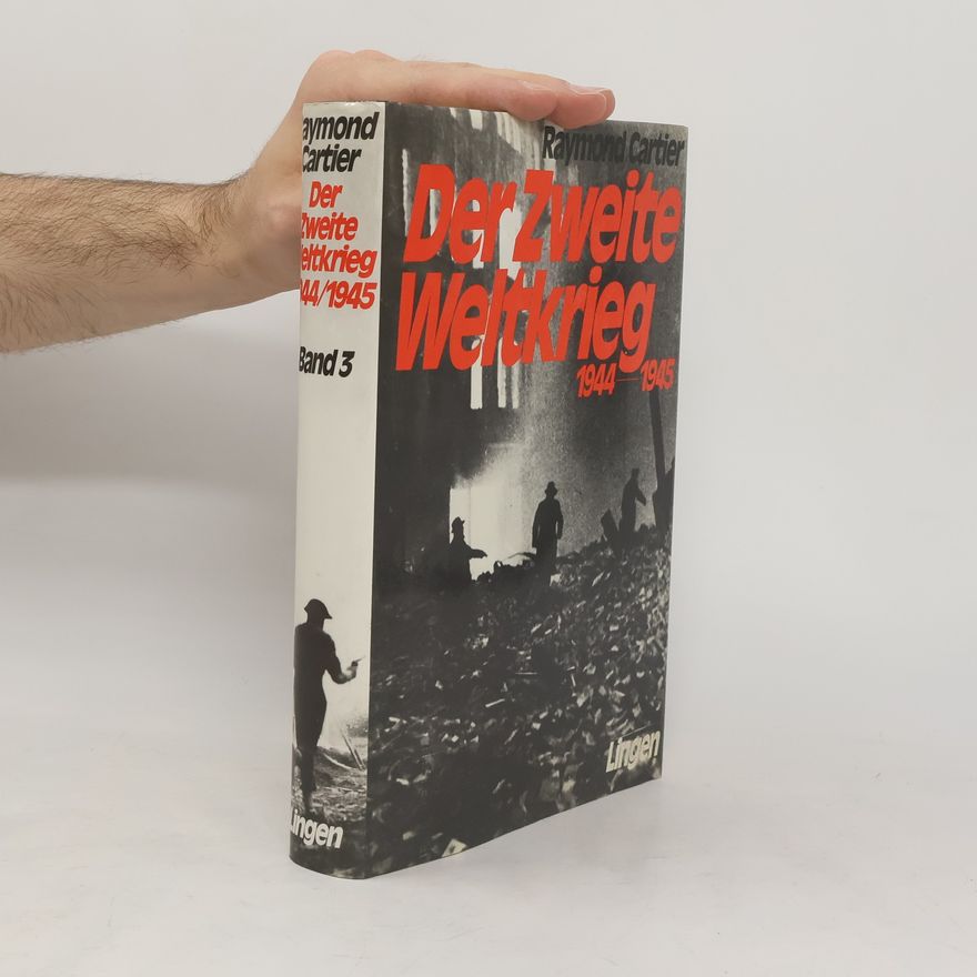 Raymond Cartier Der Zweite Weltkrieg 1944-1945. Band 3